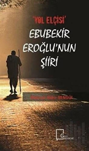 "Yol Elçisi" Ebubekir Eroğlu'nun Şiiri | Kitap Ambarı