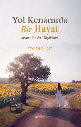 Yol Kenarında Bir Hayat - İnsanın Sessizce Taşıdıkları | Kitap Ambarı