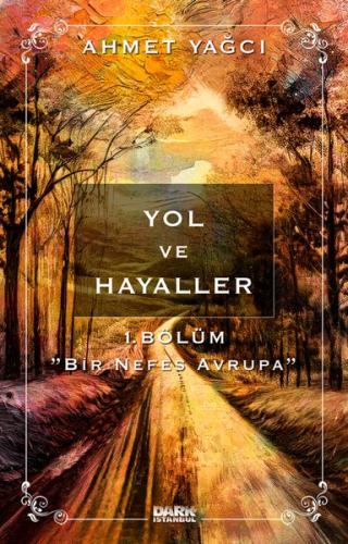 Yol ve Hayaller 1. Bölüm - Bir Nefes Avrupa | Kitap Ambarı