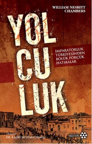 Yolculuk - İmparatorluk Türkiyesinden Bölük Pörçük Hatıralar