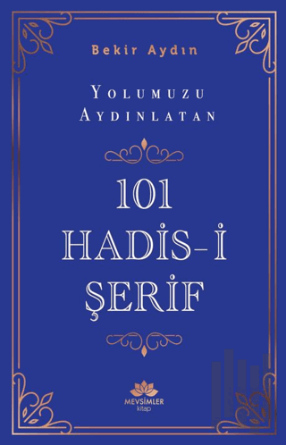 Yolumuzu Aydınlatan 101 Hadis-i Şerif