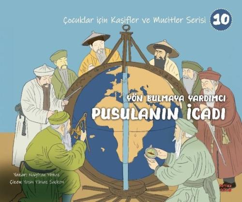 Yön Bulmaya Yardımcı Pusulanın İcadı - Çocuklar İçin Kaşifler ve Mucitler Serisi 10