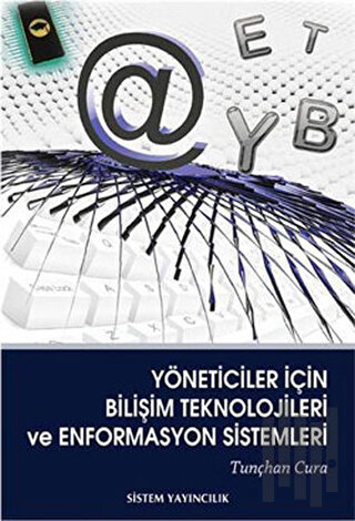 Yöneticiler İçin Bilişim Teknolojileri ve Enformasyon Sistemleri