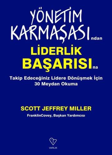 Yönetim Karmaşasından Liderlik Başarısına - Takip Edeceğiniz Lidere Dönüşmek İçin 30 Meydan Okuma