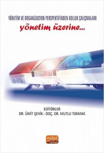 Yönetim ve Organizasyon Perspektifinden Kolluk Çalışmaları Yönetim Üze