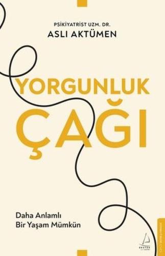 Yorgunluk Çağı - Daha Anlamlı Bir Yaşam Mümkün