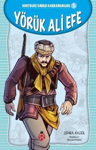 Yörük Ali Efe - Kurtuluş Savaşı Kahramanları 5 | Kitap Ambarı