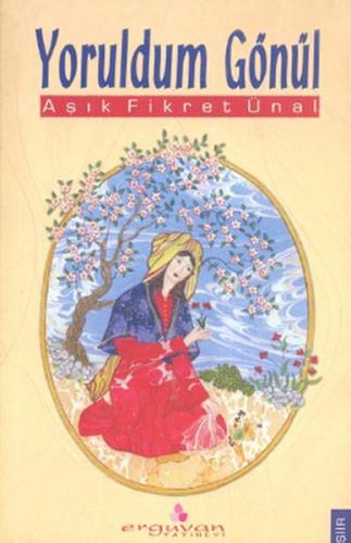 Yoruldum Gönül | Kitap Ambarı