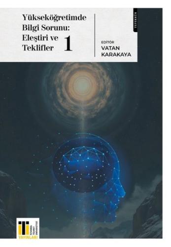 Yükseköğretimde Bilgi Sorunu: Eleştiri ve Teklifler 1