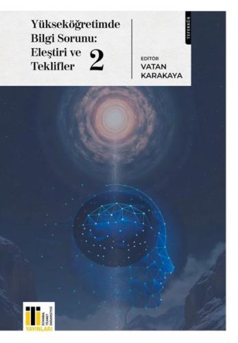 Yükseköğretimde Bilgi Sorunu: Eleştiri ve Teklifler 2 | Kitap Ambarı