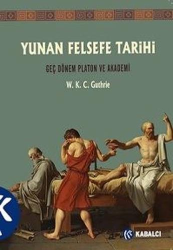 Yunan Felsefe Tarihi 5.Cilt - Geç Dönem Platon ve Akademi