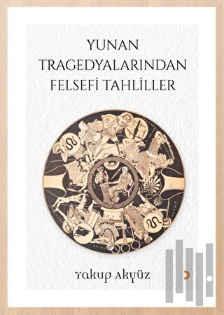 Yunan Tragedyalarından Felsefi Tahliller