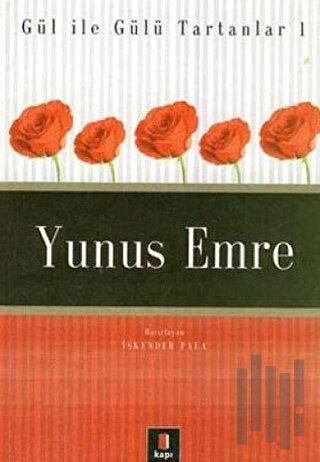 Yunus Emre Gül ile Gülü Tartanlar 1 | Kitap Ambarı