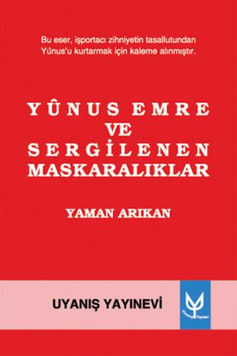 Yunus Emre ve Sergilenen Maskaralıklar