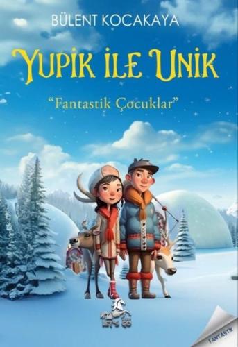 Yupik İle Unik - Fantastik Çocuklar | Kitap Ambarı