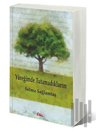 Yüreğimde Tutamadıklarım