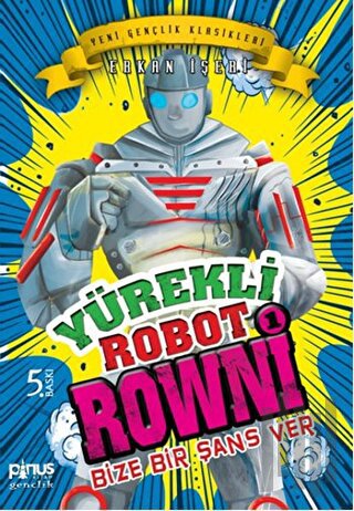 Yürekli Robot Rowni 1- Bize Bir Şans Ver | Kitap Ambarı