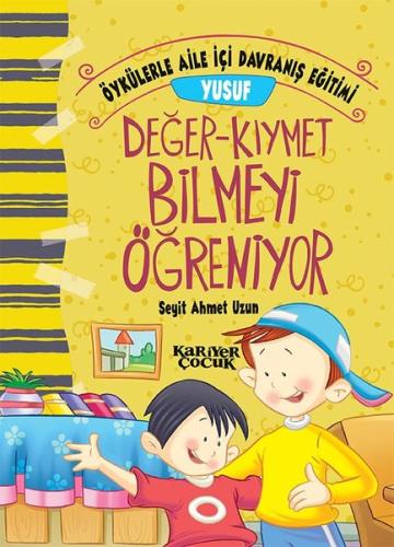 Yusuf Değer-Kıymet Bilmeyi Öğreniyor-Öykülerle Aile İçi Davranış Eğiti