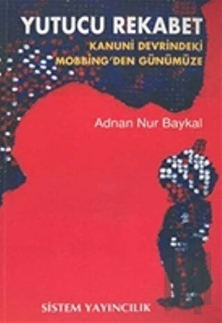 Yutucu Rekabet Kanuni Devrindeki Mobbing’den Günümüze | Kitap Ambarı