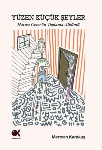 Yüzen Küçük Şeyler: Hatıra Gezer'in Toplama Albümü (Ciltli)