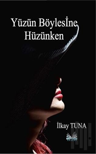 Yüzün Böylesine Hüzünken