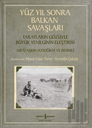 Yüzyıl Sonra Balkan Savaşları | Kitap Ambarı