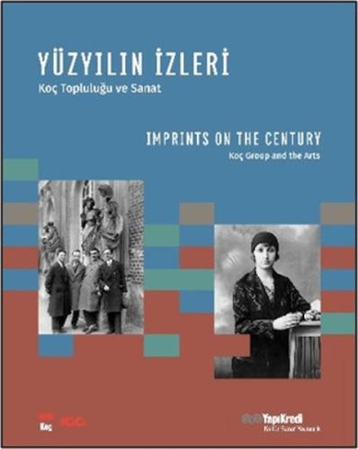 Yüzyılın İzleri - Koç Topluluğu ve Sanat / Imprints on the Century - K