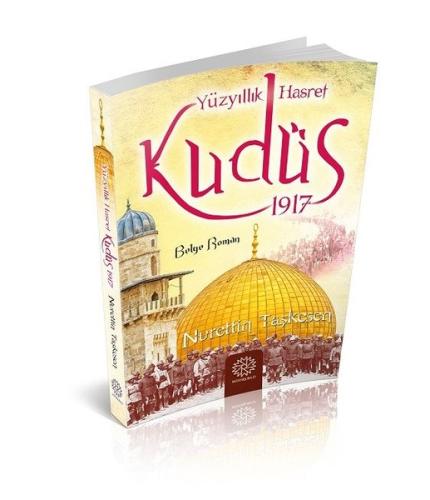 Yüzyıllık Hasret Kudüs 1917 | Kitap Ambarı