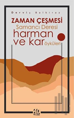 Zaman Çeşmesi Samancı Deresi - harman ve kar öyküleri