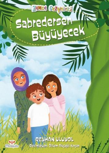 Zaman Gezginleri 7 - Sabredersen Büyüyecek | Kitap Ambarı