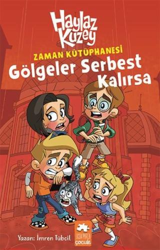 Zaman Kütüphanesi Gölgeler Serbest Kalırsa Haylaz Kuzey (Ciltli)