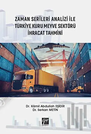 Zaman Serileri Analizi İle Türkiye Kuru Meyve Sektörü İhracat Tahmini