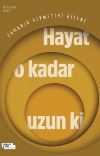 Zamanın Kıymetini Bilene Hayat O Kadar Uzun ki - Yönetim Serisi