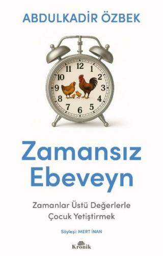 Zamansız Ebeveyn - Zamanlar Üstü Değerlerle Çocuk Yetiştirmek
