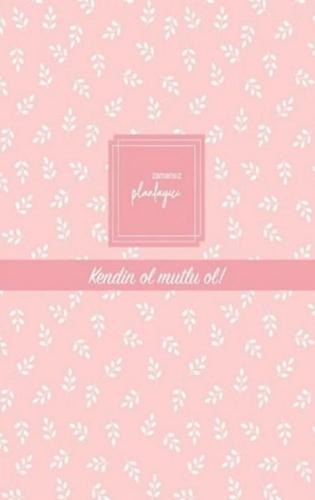 Zamansız Planlayıcı - Kendin Ol , Mutlu Ol! (Ciltli)