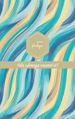 Zamansız Planlayıcı - Yola Çıkmaya Cesaret Et! (Ciltli)