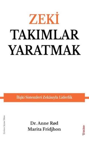 Zeki Takımlar Yaratmak - İlişki Sistemleri Zekasıyla Liderlik