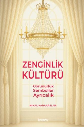 Zenginlik Kültürü: Görünürlük-Semboller - Ayrıcalık