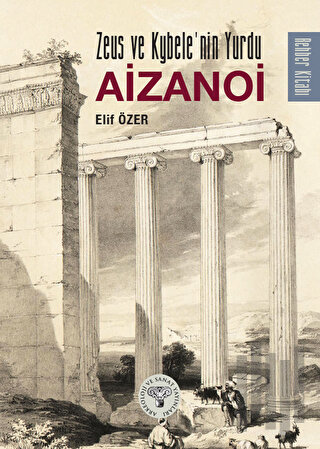 Zeus ve Kybele'nin Yurdu Aizanoi | Kitap Ambarı
