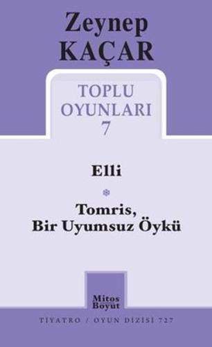 Zeynep Kaçar Toplu Oyunları 7 - Elli - TomrisBir Uyumsuz Öykü | Kitap 