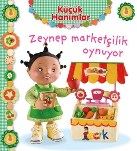 Zeynep Marketçilik Oynuyor - Küçük Hanımlar | Kitap Ambarı