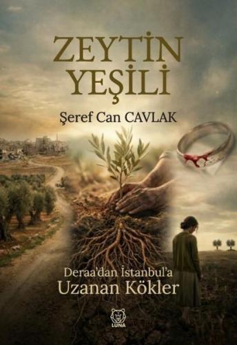 Zeytin Yeşili - Deraa'dan İstanbul'a Uzanan Kökler