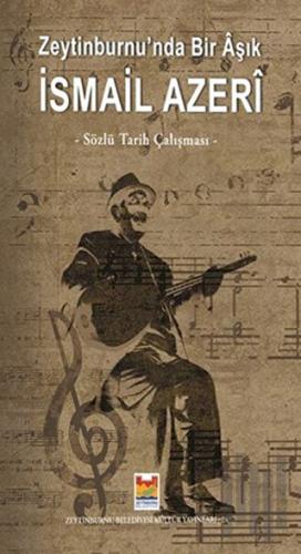 Zeytinburnu’nda bir Aşık İsmail Azeri | Kitap Ambarı