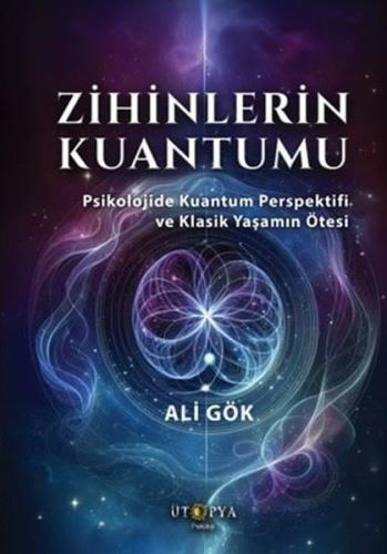 Zihinlerin Kuantumu - Psikolojide Kuantum Perspektifi ve Klasik Yaşamı