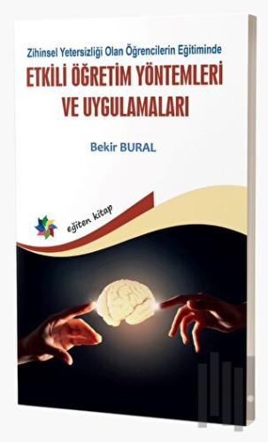 Zihinsel Yetersizliği Olan Öğrencilerin Eğitiminde Etkili Öğretim Yöntemleri Ve Uygulamaları