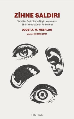 Zihne Saldırı - Totaliter Rejimlerde Beyin Yıkama ve Zihin Kontrolünün