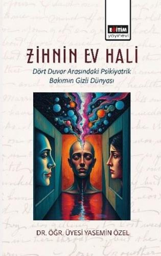 Zihnin Ev Hali - Dört Duvar Arasındaki Psikiyatrik Bakımın Gizli Dünyası