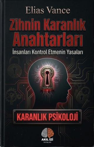 Zihnin Karanlık Anahtarları - İnsanları Kontrol Etmenin Yasaları