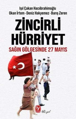 Zincirli Hürriyet - Sağın Gölgesinde 27 Mayıs | Kitap Ambarı