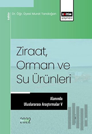 Ziraat, Orman ve Su Ürünleri Alanında Uluslararası Araştırmalar V